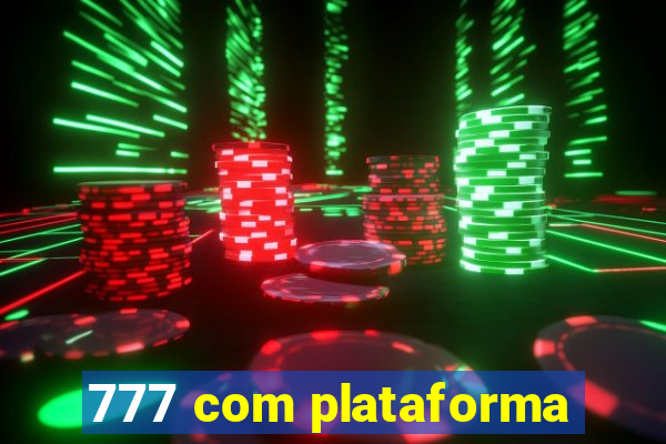 777 com plataforma